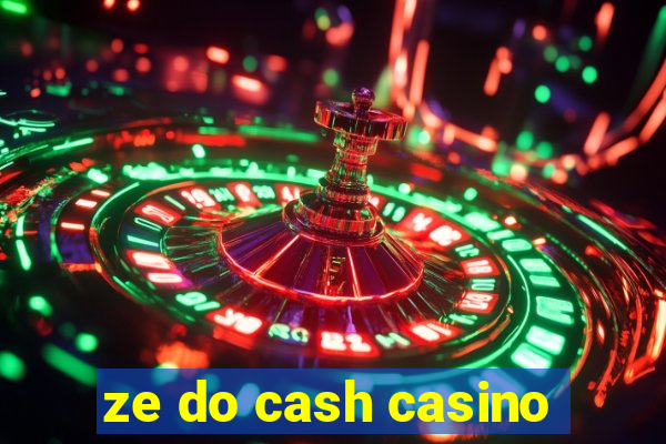 ze do cash casino